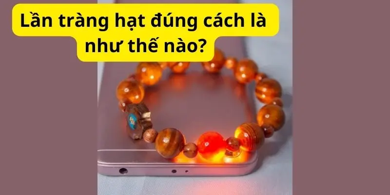 Lần tràng hạt đúng cách