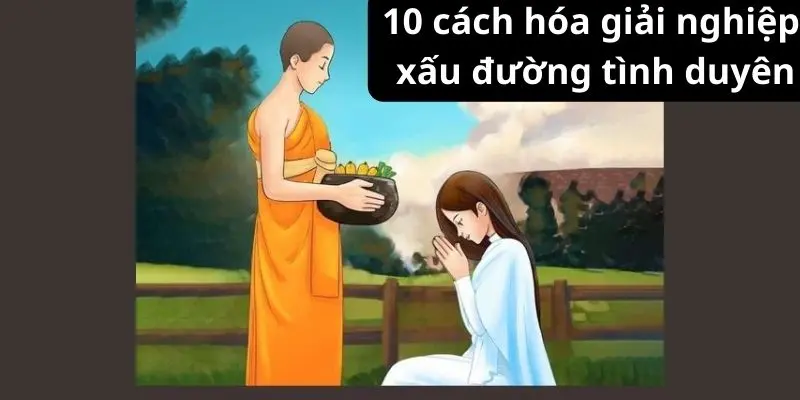 10 cách hóa giải nghiệp xấu đường tình duyên