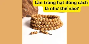 Lần tràng hạt đúng cách