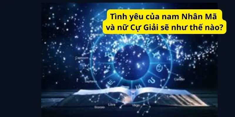 Tình yêu của nam Nhân Mã và nữ Cự Giải sẽ như thế nào?