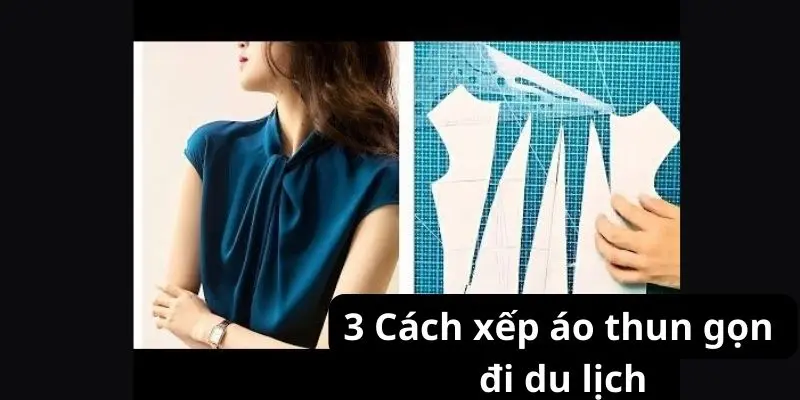 3 Cách xếp áo thun gọn đi du lịch